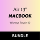 Bundle: Macbook Air 13 w/o Touch ID